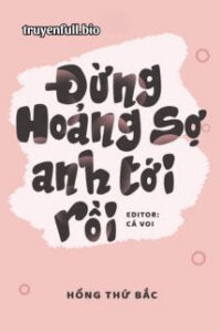 Đừng Hoảng Sợ, Anh Tới Rồi – Hồng Thứ Bắc