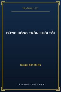 Đừng Hòng Trốn Khỏi Tôi