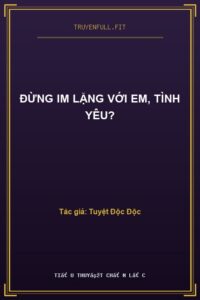 Đừng Im Lặng Với Em, Tình Yêu?