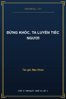 Đừng Khóc, Ta Luyến Tiếc Ngươi