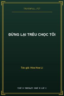Đừng Lại Trêu Chọc Tôi