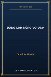 Đừng Làm Nũng Với Anh