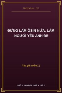 Đừng Làm Ôsin Nữa, Làm Người Yêu Anh Đi!