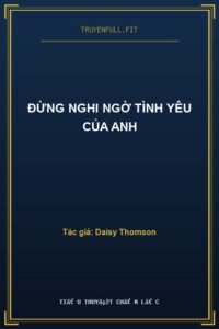 Đừng Nghi Ngờ Tình Yêu Của Anh
