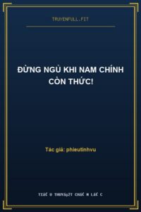 Đừng Ngủ Khi Nam Chính Còn Thức!