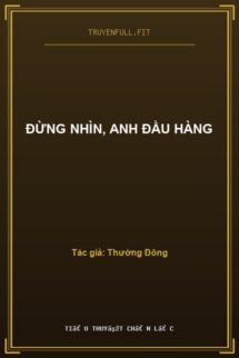 Đừng Nhìn, Anh Đầu Hàng