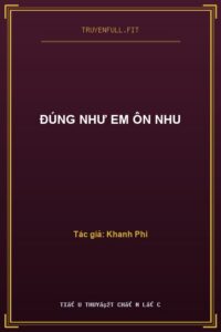 Đúng Như Em Ôn Nhu