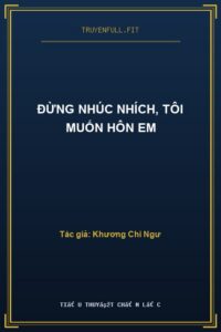 Đừng Nhúc Nhích, Tôi Muốn Hôn Em