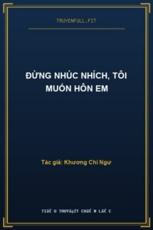 Đừng Nhúc Nhích, Tôi Muốn Hôn Em