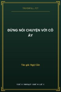 Đừng Nói Chuyện Với Cô Ấy