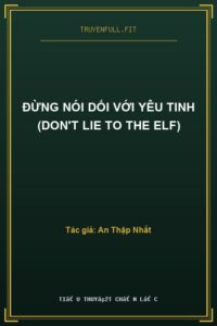 Đừng Nói Dối Với Yêu Tinh (Don’t Lie To The Elf)