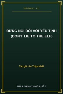 Đừng Nói Dối Với Yêu Tinh (Don’t Lie To The Elf)