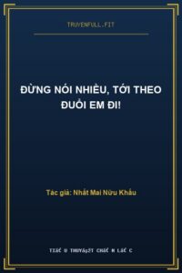 Đừng Nói Nhiều, Tới Theo Đuổi Em Đi!