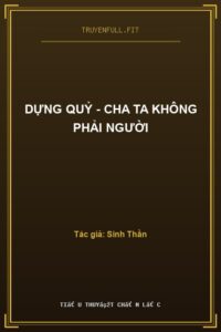 Dựng Quỷ – Cha Ta Không Phải Người