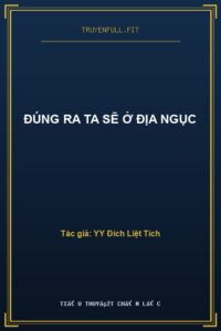 Đúng Ra Ta Sẽ Ở Địa Ngục