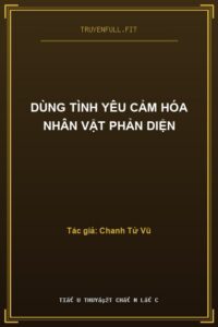 Dùng Tình Yêu Cảm Hóa Nhân Vật Phản Diện