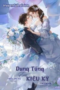 Dung Túng Em Kiêu Kỳ – Thất Dư Vụ