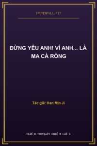 Đừng Yêu Anh! Vì Anh… Là Ma Cà Rồng