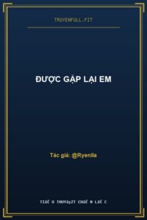 Được Gặp Lại Em