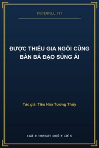 Được Thiếu Gia Ngồi Cùng Bàn Bá Đạo Sủng Ái