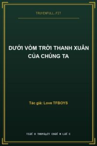 Dưới Vòm Trời Thanh Xuân Của Chúng Ta