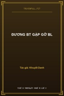 Đương BT Gặp Gỡ BL