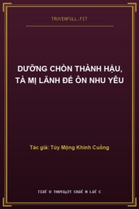 Dưỡng Chồn Thành Hậu, Tà Mị Lãnh Đế Ôn Nhu Yêu