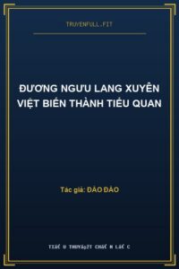 Đương Ngưu Lang Xuyên Việt Biến Thành Tiểu Quan