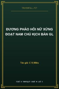 Đương Pháo Hôi Nữ Xứng Đoạt Nam Chủ Kịch Bản GL