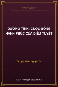 Dưỡng Tình: Cuộc Sống Hạnh Phúc Của Diêu Tuyết