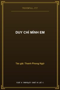 Duy Chỉ Mình Em