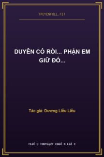 Duyên Có Rồi… Phận Em Giữ Đó…