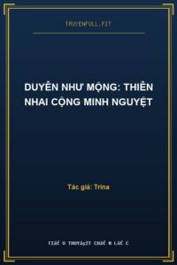 Duyên Như Mộng: Thiên Nhai Cộng Minh Nguyệt