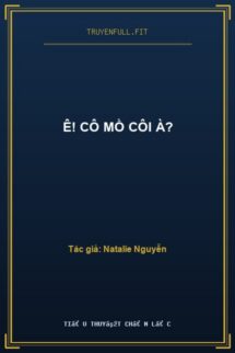 Ê! Cô Mồ Côi À?