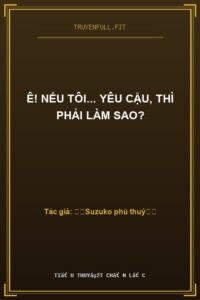 Ê! Nếu Tôi… Yêu Cậu, Thì Phải Làm Sao?