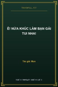 Ê! Nửa Khúc Làm Bạn Gái Tui Nha!