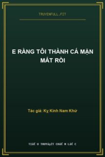 E Rằng Tôi Thành Cá Mặn Mất Rồi