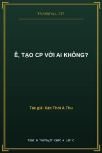 Ê, Tạo Cp Với Ai Không?
