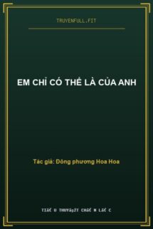 Em Chỉ Có Thể Là Của Anh