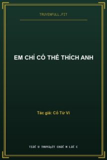 Em Chỉ Có Thể Thích Anh