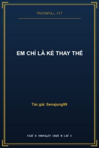 Em Chỉ Là Kẻ Thay Thế