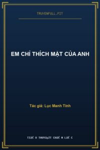 Em Chỉ Thích Mặt Của Anh