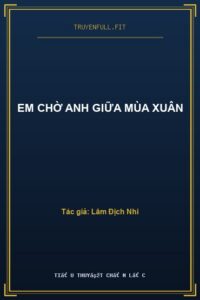 Em Chờ Anh Giữa Mùa Xuân
