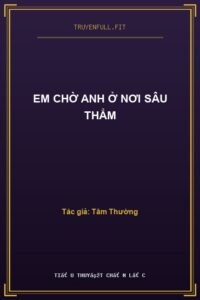 Em Chờ Anh Ở Nơi Sâu Thẳm