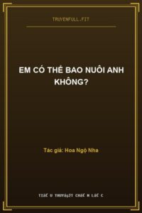 Em Có Thể Bao Nuôi Anh Không?