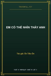Em Có Thể Nhìn Thấy Anh
