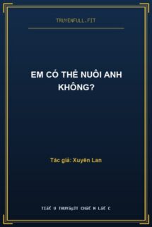 Em Có Thể Nuôi Anh Không?