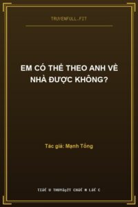 Em Có Thể Theo Anh Về Nhà Được Không?