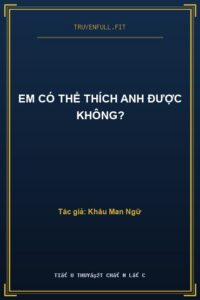Em Có Thể Thích Anh Được Không?