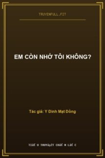 Em Còn Nhớ Tôi Không?